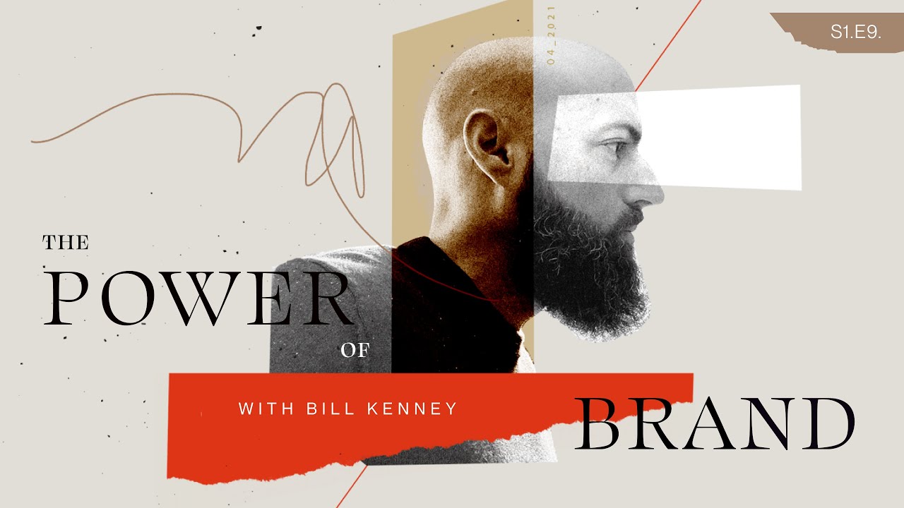 S1.E9 The Power of Branding - Shaping the world's leading brands with Bill Kenney of Focus Lab