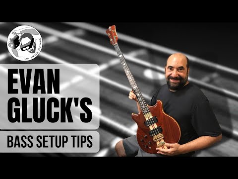 Evan Gluck's Bass Setup Tips