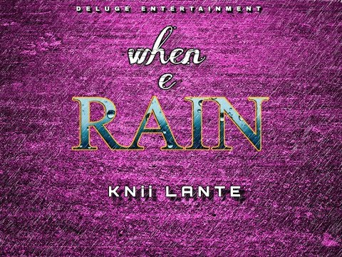 Knii Lante - When e Rain (Official Audio)