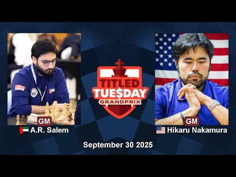 Saleh Salem vs Hikaru Nakamura | Titled Tuesday 2025 | Chesscom