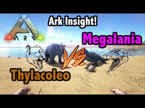 Ark Insight!! - Thylacoleo VS Megalania!
