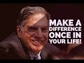 Most Inspiring Speech By Ratan Tata Make A Difference Once In Your Life
