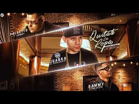 Juanka El Problematik Ft  Falsetto y Sammy   Quitate La Ropa Remix