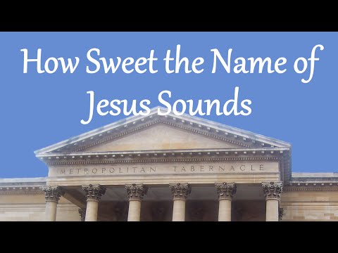 How Sweet the Name of Jesus Sounds