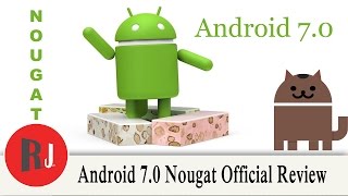 Android 7 0 Nougat Official Release Review