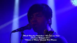 BLACK CITY PLAY INDOCHINE - LA MAIN SUR VOUS (ANCIENNE BELGIQUE 2017)