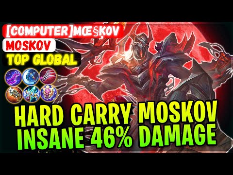 Hard Carry Moskov, Insane 46% Damage [ Top Global Moskov ] [Computer]Mœ§ķ0v - Mobile Legends Build