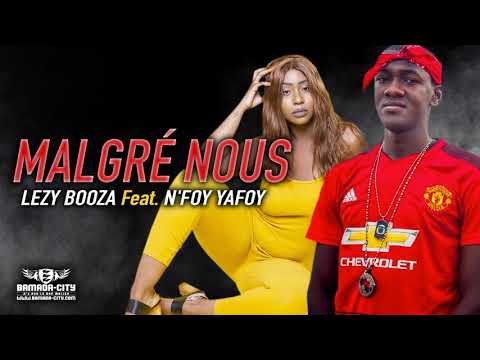 LEZY BOOZA Feat. N'FOY YAFOY - MALGRÉ NOUS
