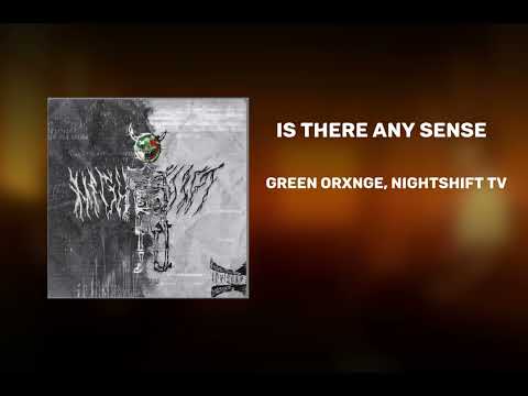 is there any sense - GREEN ORXNGE, Nightshift TV (slowed + reverb)