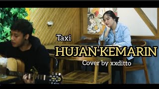 Download lagu TAXI - HUJAN KEMARIN ( Cover by xxditto ) mp3