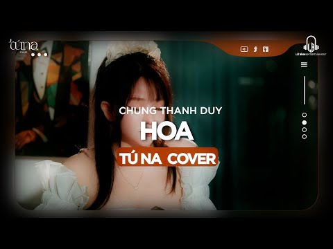 Hoa - Chung Thanh Duy | Tú Na Cover ... Lạc trong mơ, tôi cất bước đi giữa khu rừng...