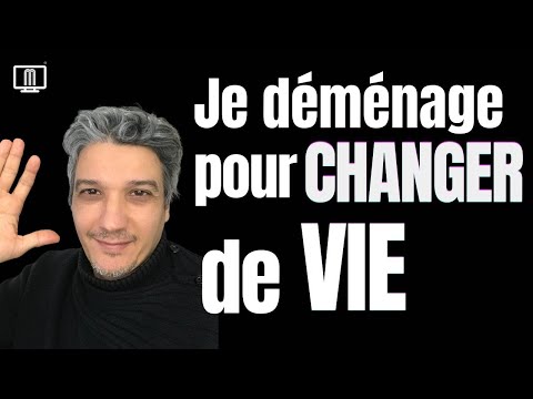 Déménager ou s'expatrier pour changer de vie : mes conseils
