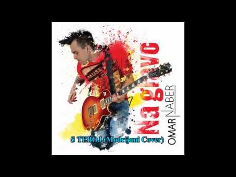 Omar Naber - S Teboj (Priredba Pesmi Modrijanov)