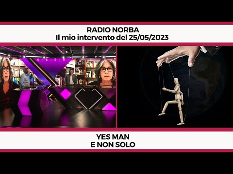 Yes man e non solo - Il mio intervento a Radio Norba del 22/05/2023