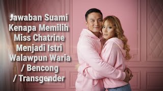 Download lagu Husband's Answer - Why Choose Miss Chatrine to Be Your Wife, Even though She's a Waria / Bencong mp3