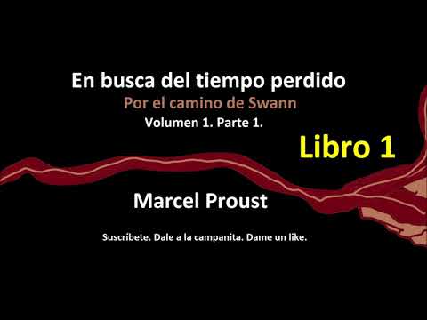 Marcel Proust.  En Busca Del Tiempo Perdido.  Por El Camino De Swann.  Volumen 1.  Parte 1  Libro 1.