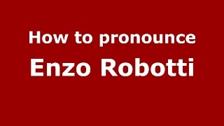 How to pronounce Enzo Robotti