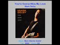 MARK SELBY    "You're Gonna Miss My Love"    2000