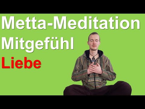 geführte Metta Meditation für Anfänger - liebende Güte & mehr Mitgefühl | Anleitung | Maitri Bhavana