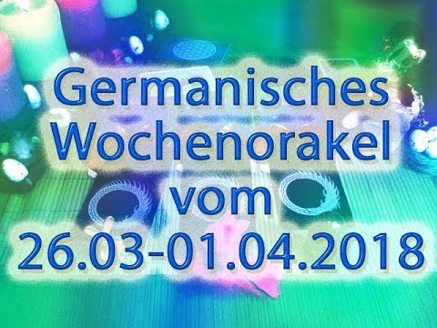 Germanisches Wochenorakel vom 26.03-01.04.2018