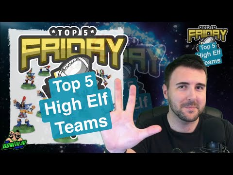 Top 5 High Elf Teams - Top 5 Friday (Bonehead Podcast)