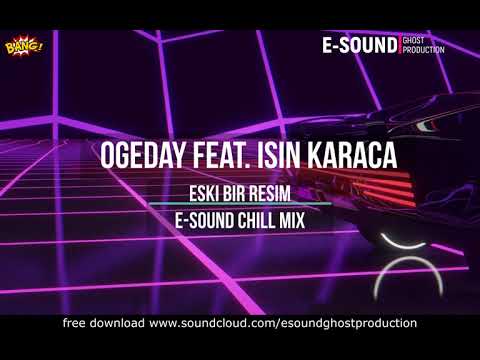 Ogeday feat. Isin Karaca - Eski bir resim  ( E-Sound Chill mix )