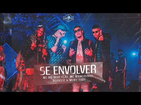 WC no Beat - SE ENVOLVER ft. Dfideliz, MC Maneirinho & Meno Tody