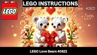 LEGO INSTRUCTIONS: Build the ADORABLE Love Bears 40821 – A Gift of Love!