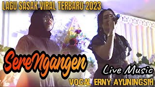 Download lagu LAGU SASAK VIRAL 2023 SERE NGANGEN ERNY AYUNINGSIH mp3