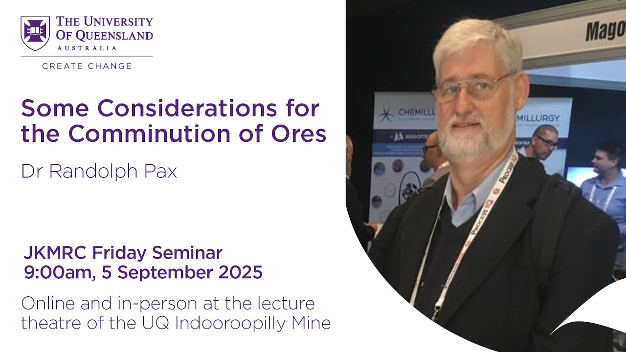 JKMRC Friday Seminar 2025: Some Considerations for the Comminution of Ores