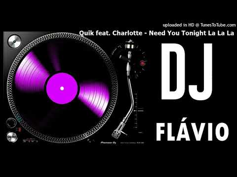 Quik feat. Charlotte - Need You Tonight La La La