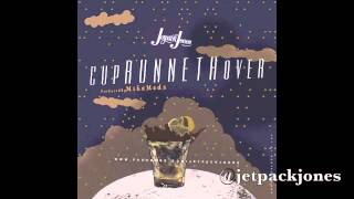 Jetpack Jones - Cup Runneth Over (Prod By Mike Meds)