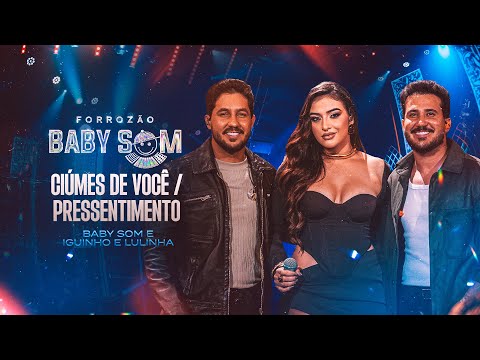 CIÚMES DE VOCÊ / PRESSENTIMENTO - Forrozão Baby Som e Iguinho e Lulinha