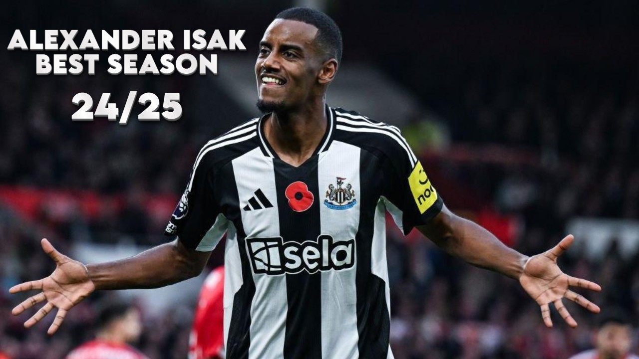 ALEXANDER ISAK BEST SEASON AT NEWCASTLE 24/25 HIGHLIGHTS | GOALS, ASSISTS & DRIBBLING