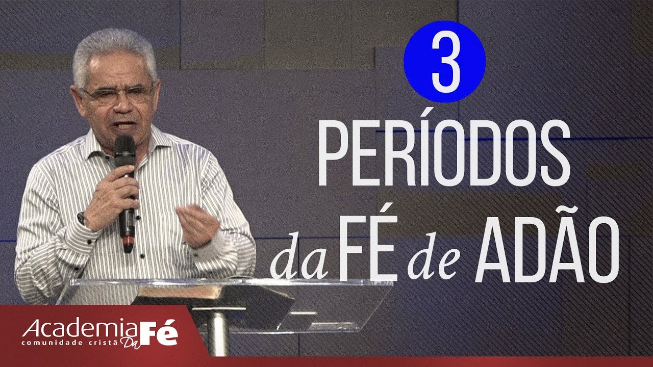 3 períodos da fé de Adão | Paulo Canuto