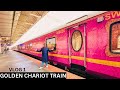 MOST LUXURIOUS GOLDEN CHARIOT TRAIN Journey India S Most Expensive Luxury Train Journey