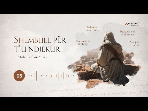 05. Shembull për t'u ndjekur | Muhamed ibn Sirini