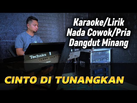 CINTO DI TUNANGKAN ( Dangdut Minang ) - Karaoke/Lirik Nada PRIA