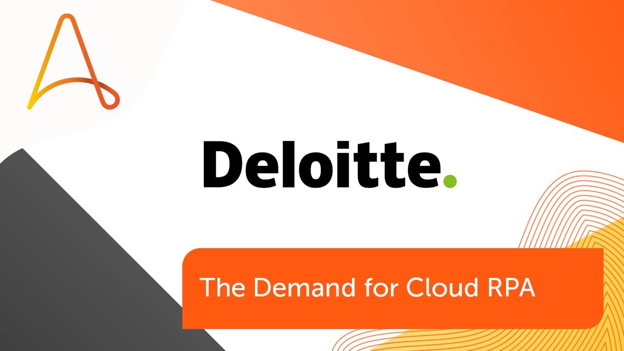 Enterprise Companies Demand Cloud RPA - Deloitte