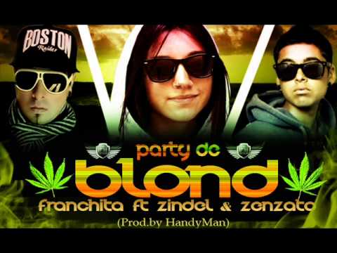 Franchita Ft. Zindel & Gonzalito - Party de Blond ( Prod.by HandyMan )