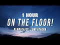 [1 HOUR] Removeface & Lumi Athena - ON THE FLOOR! (Lyrics)