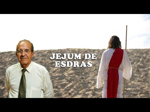 O Jejum de Esdras - Pr Agissé Berto da Silveira - Ed.8.21-23