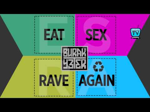 237-BURAK YETER TV - Eat Sex Rave Again