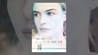 And While We Were Here