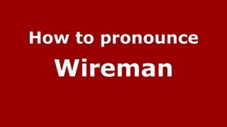 How to pronounce Wireman