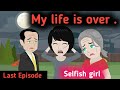 Selfish girl last Episode | Stories in English | Learn English | English animation