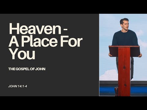 "Heaven: A Place For You" - John 14:1-4 | Jonny Ardavanis