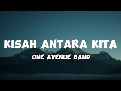 Kisah Antara Kita - One Avenue Band (Lirik)