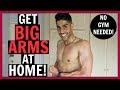 HOW TO GET BIG ARMS AT HOME FAST