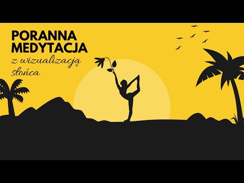 Poranna medytacja do 5 minut. Medytacja z wizualizacją słońca.